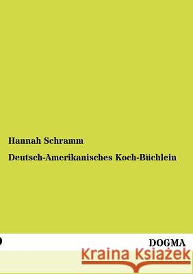 Deutsch-Amerikanisches Koch-Büchlein Schramm, Hannah 9783954547777