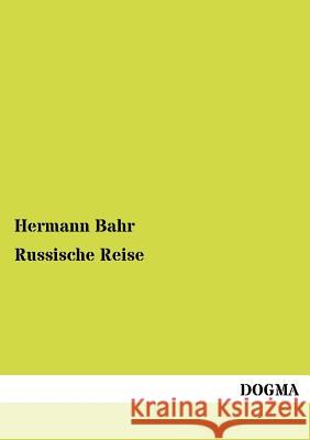 Russische Reise Bahr, Hermann 9783954548156 Dogma