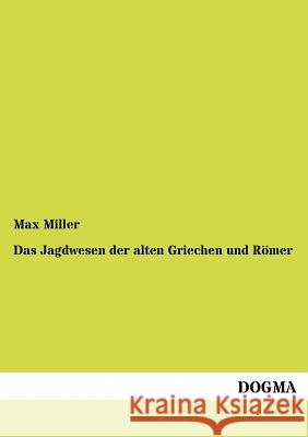 Das Jagdwesen der alten Griechen und Römer Miller, Max 9783954548170 Dogma