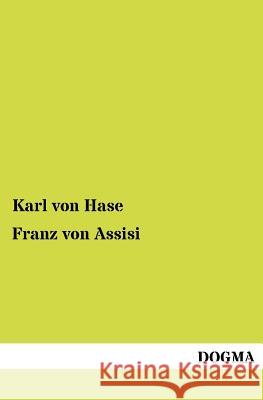 Franz Von Assisi Hase, Karl von 9783954548538