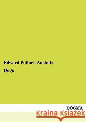 Dogs Anshutz, Edward P. 9783954548569 Dogma