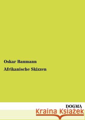 Afrikanische Skizzen Baumann, Oskar 9783954548583 Dogma