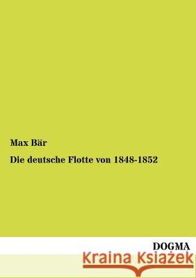 Die deutsche Flotte von 1848-1852 Bär, Max 9783954548958 Dogma