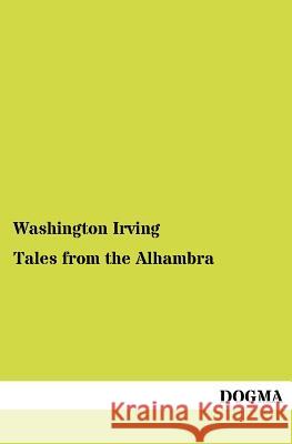 Tales from the Alhambra Irving, Washington 9783954549412 Dogma