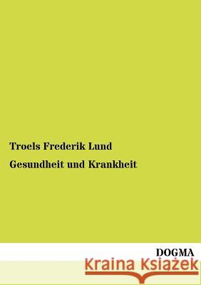 Gesundheit und Krankheit Lund, Troels Frederik 9783954549603