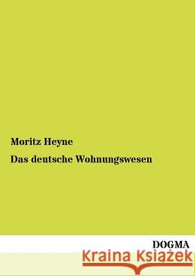 Das deutsche Wohnungswesen Heyne, Moritz 9783954549689