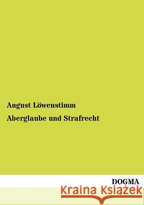 Aberglaube und Strafrecht Löwenstimm, August 9783954549719 Dogma