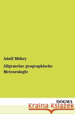 Allgemeine geographische Meteorologie Mühry, Adolf 9783954549764