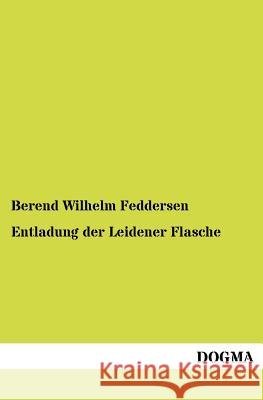 Entladung der Leidener Flasche Feddersen, Berend Wilhelm 9783954549795 Dogma