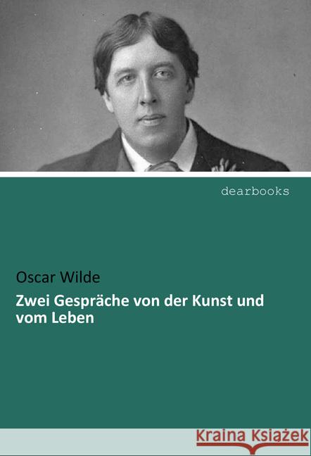 Zwei Gespräche von der Kunst und vom Leben Wilde, Oscar 9783954550081