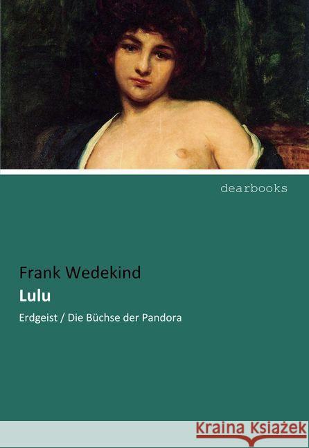 Lulu : Erdgeist / Die Büchse der Pandora Wedekind, Frank 9783954550289 dearbooks