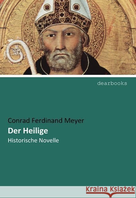 Der Heilige : Historische Novelle Meyer, Conrad Ferdinand 9783954550296 dearbooks