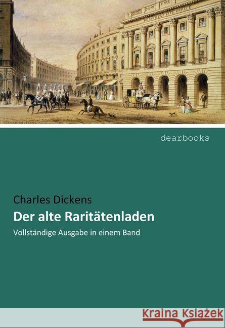 Der alte Raritätenladen : Vollständige Ausgabe in einem Band Dickens, Charles 9783954550302 dearbooks