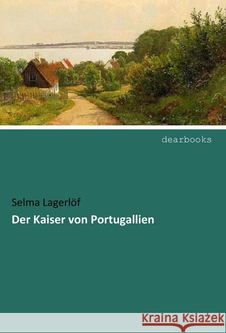 Der Kaiser von Portugallien Lagerlöf, Selma 9783954550739 dearbooks