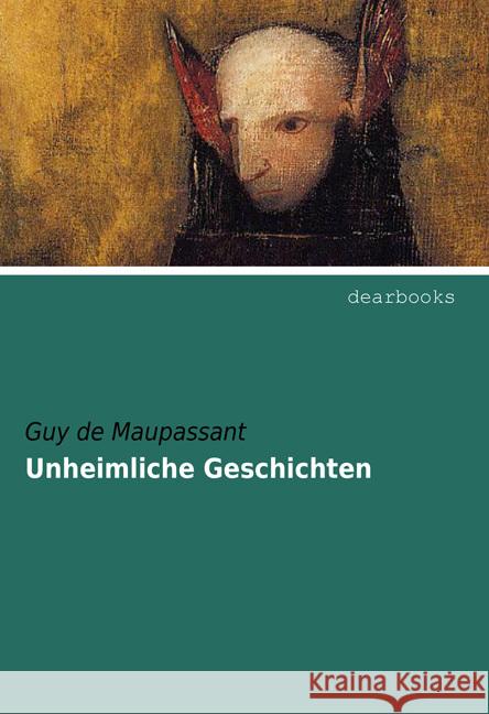 Unheimliche Geschichten Maupassant, Guy de 9783954551880 dearbooks