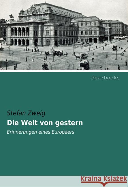 Die Welt von gestern : Erinnerungen eines Europäers Zweig, Stefan 9783954551903 dearbooks