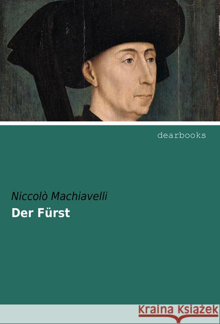 Der Fürst Machiavelli, Niccolò 9783954552054 dearbooks