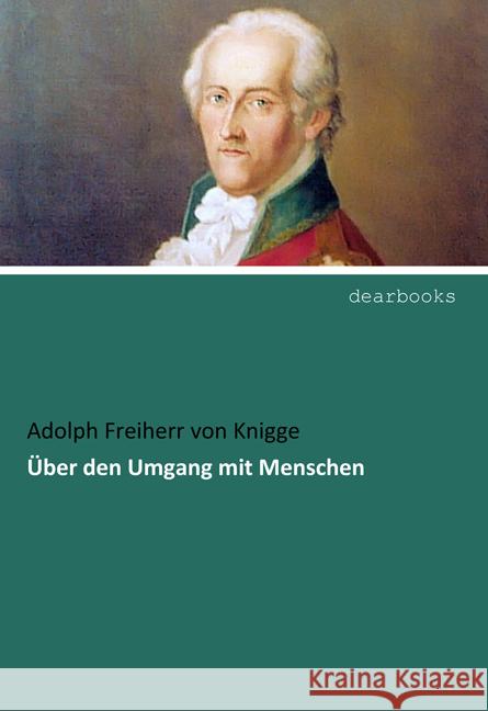 Über den Umgang mit Menschen Freiherr von Knigge, Adolph 9783954552337 dearbooks