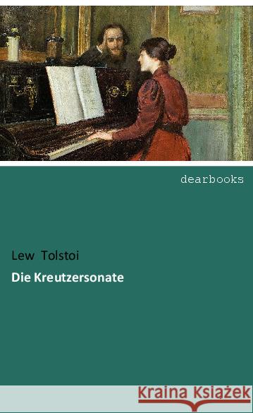 Die Kreutzersonate Tolstoi, Leo N. 9783954552467 dearbooks