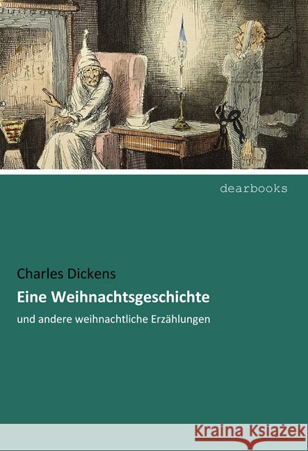 Eine Weihnachtsgeschichte : und andere weihnachtliche Erzählungen Dickens, Charles 9783954552498