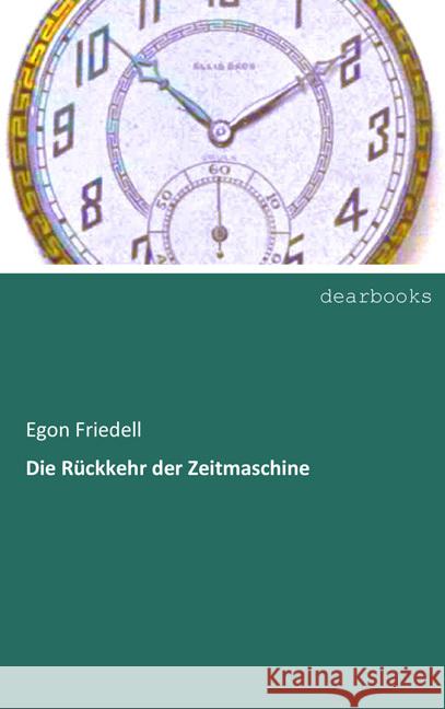 Die Rückkehr der Zeitmaschine Friedell, Egon 9783954553938 dearbooks