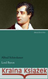 Lord Byron Schirokauer, Alfred 9783954555123 dearbooks