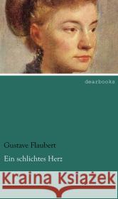 Ein schlichtes Herz Flaubert, Gustave 9783954555130