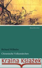 Chinesische Volksmärchen Wilhelm, Richard 9783954555154 dearbooks