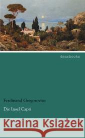 Die Insel Capri Gregorovius, Ferdinand 9783954555307 dearbooks