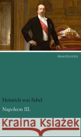 Napoleon III. Sybel, Heinrich von 9783954555314