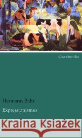 Expressionismus Bahr, Hermann 9783954555369 dearbooks