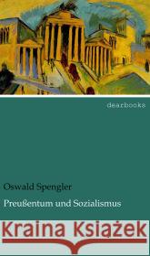 Preußentum und Sozialismus Spengler, Oswald 9783954555574 dearbooks