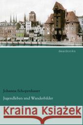 Jugendleben und Wanderbilder Schopenhauer, Johanna 9783954555635 dearbooks