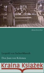 Don Juan von Kolomea Sacher-Masoch, Leopold Ritter von 9783954555666