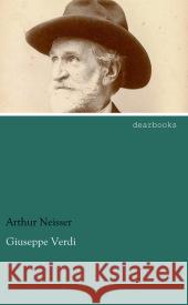 Giuseppe Verdi Neisser, Arthur 9783954555802