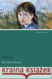 Die Lebensfreude Zola, Emile 9783954555918