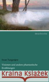 Visionen und andere phantastische Erzählungen Turgenjew, Iwan S. 9783954556045 dearbooks