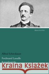 Ferdinand Lassalle : Romanbiografie Schirokauer, Alfred 9783954556113 dearbooks