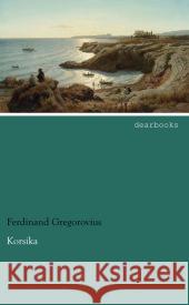 Korsika Gregorovius, Ferdinand 9783954556267 dearbooks