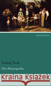 Die Ahnenprobe Tieck, Ludwig 9783954556441 dearbooks