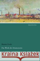 Das Werk der Artamonows Gorki, Maxim 9783954556571