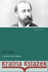 Camille Saint-Saëns Neitzel, Otto 9783954556694