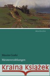 Meistererzählungen Gorki, Maxim 9783954556748