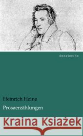 Prosaerzählungen Heine, Heinrich 9783954556755 dearbooks