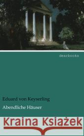 Abendliche Häuser Keyserling, Eduard von 9783954556762 dearbooks