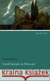 Oswald Spengler als Philosoph Messer, August 9783954556793 dearbooks