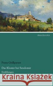 Das Kloster bei Sendomir : Erzählungen Grillparzer, Franz 9783954556861