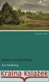 Am Südhang Keyserling, Eduard von 9783954556991 dearbooks