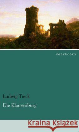 Die Klausenburg Tieck, Ludwig 9783954557073 dearbooks