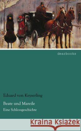 Beate und Mareile : Eine Schlossgeschichte Keyserling, Eduard von 9783954557141 dearbooks